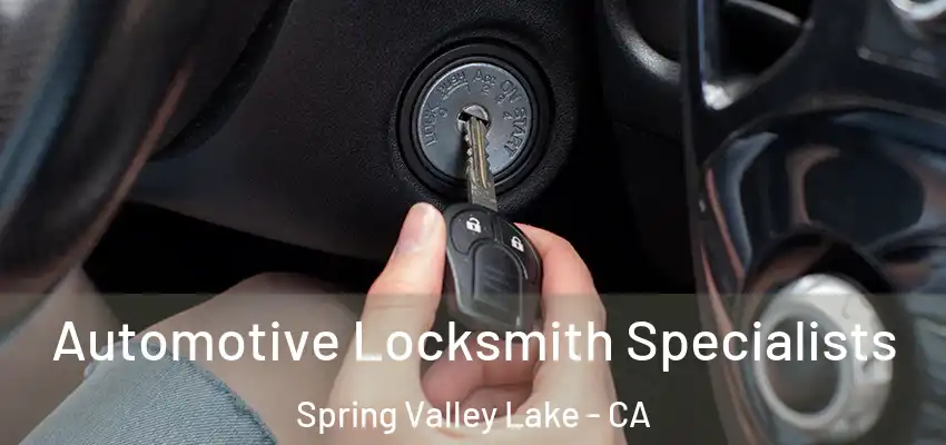  Automotive Locksmith Specialists Spring Valley Lake - CA