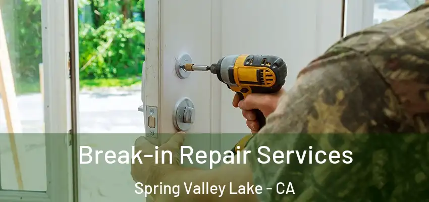 Break-in Repair Services Spring Valley Lake - CA