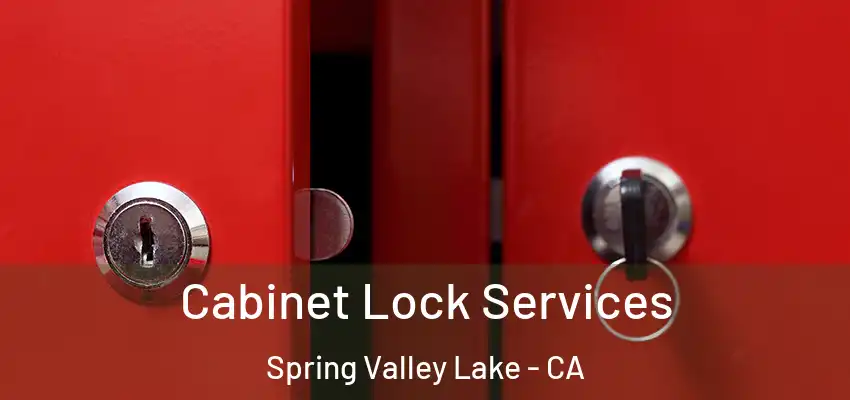  Cabinet Lock Services Spring Valley Lake - CA
