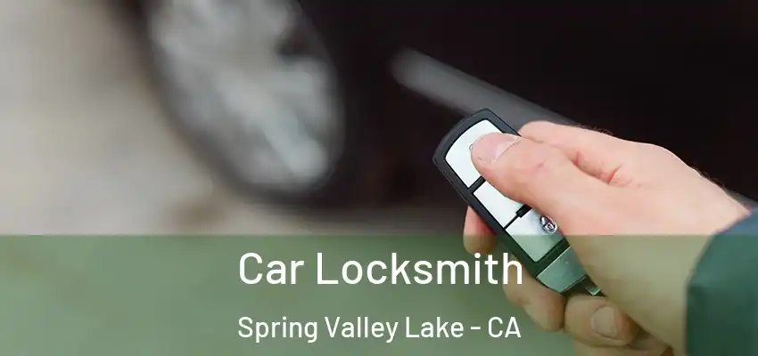  Car Locksmith Spring Valley Lake - CA