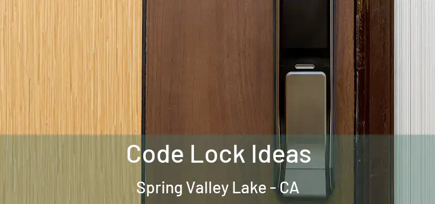  Code Lock Ideas Spring Valley Lake - CA
