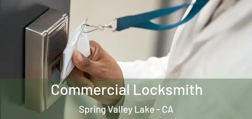  Commercial Locksmith Spring Valley Lake - CA