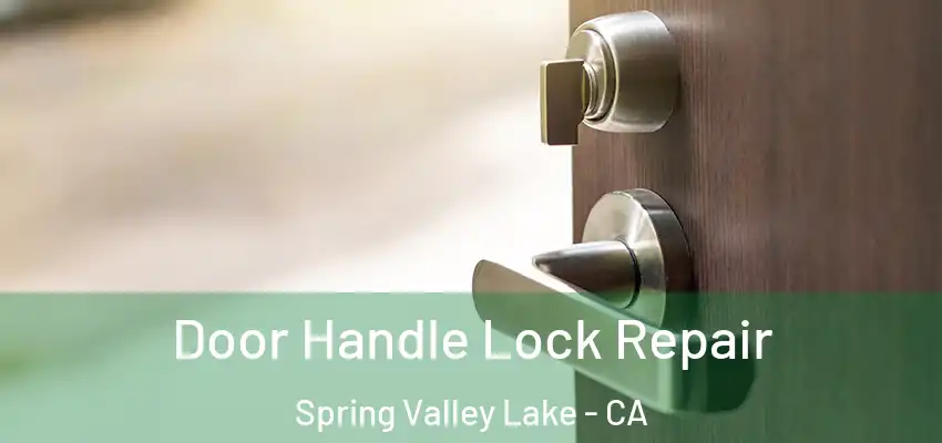  Door Handle Lock Repair Spring Valley Lake - CA