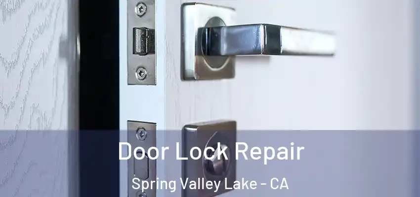  Door Lock Repair Spring Valley Lake - CA