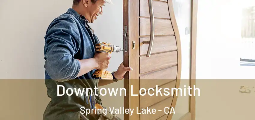  Downtown Locksmith Spring Valley Lake - CA