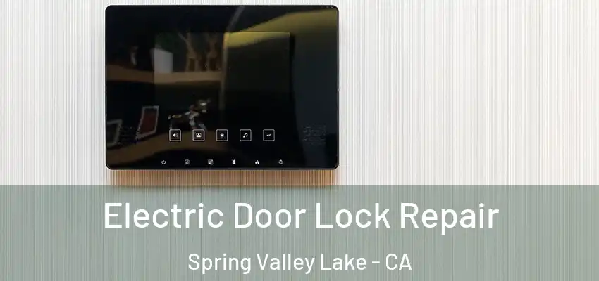  Electric Door Lock Repair Spring Valley Lake - CA