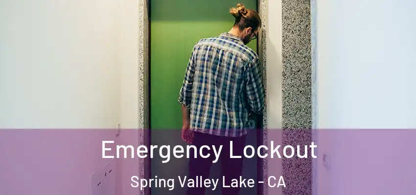 Emergency Lockout Spring Valley Lake - CA