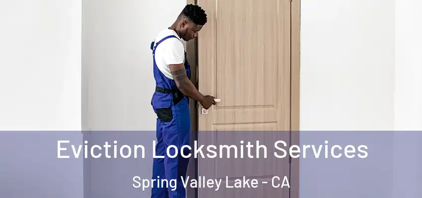  Eviction Locksmith Services Spring Valley Lake - CA