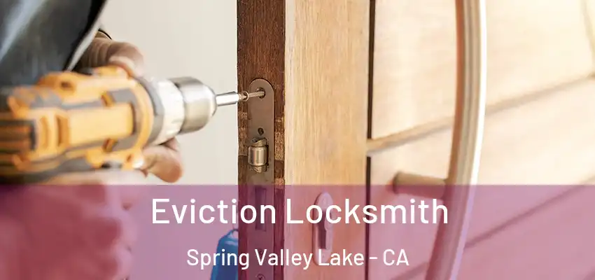  Eviction Locksmith Spring Valley Lake - CA