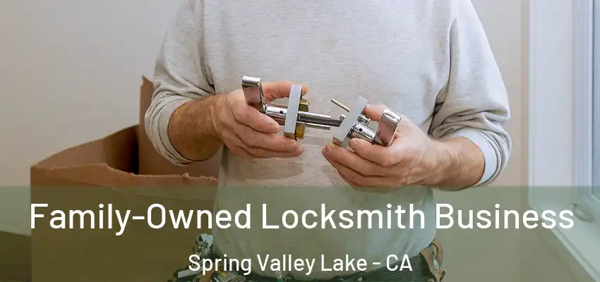  Family-Owned Locksmith Business Spring Valley Lake - CA