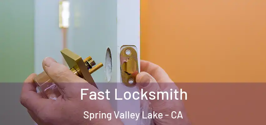  Fast Locksmith Spring Valley Lake - CA