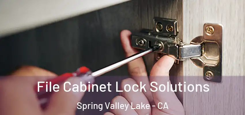  File Cabinet Lock Solutions Spring Valley Lake - CA