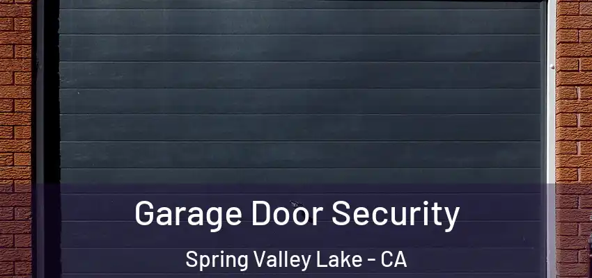  Garage Door Security Spring Valley Lake - CA