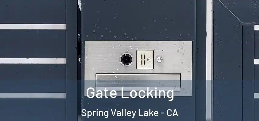  Gate Locking Spring Valley Lake - CA