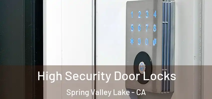  High Security Door Locks Spring Valley Lake - CA