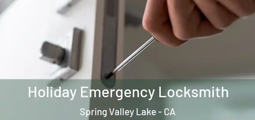 Holiday Emergency Locksmith Spring Valley Lake - CA