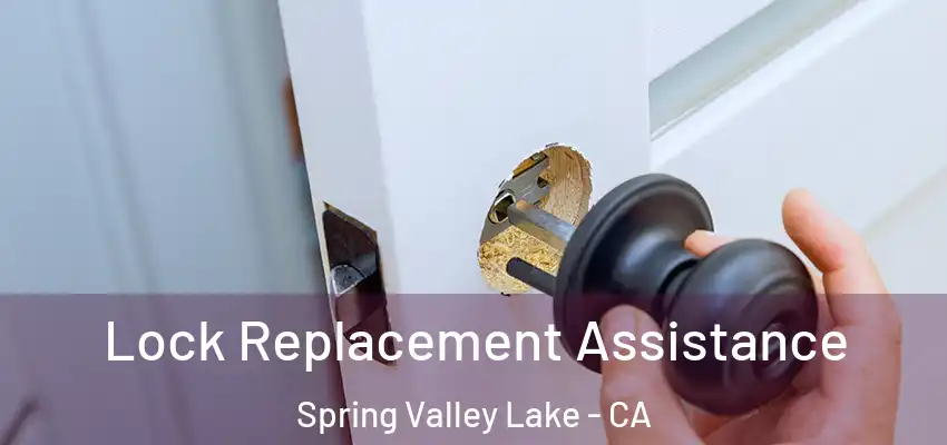  Lock Replacement Assistance Spring Valley Lake - CA
