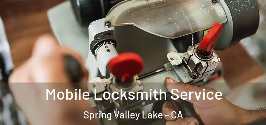  Mobile Locksmith Service Spring Valley Lake - CA