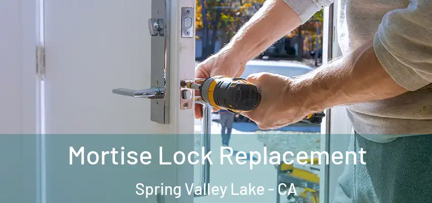  Mortise Lock Replacement Spring Valley Lake - CA