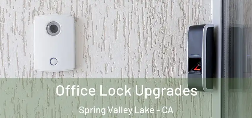  Office Lock Upgrades Spring Valley Lake - CA