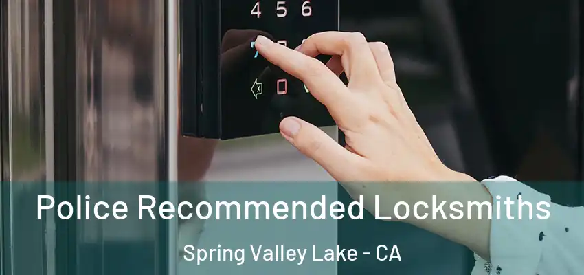  Police Recommended Locksmiths Spring Valley Lake - CA