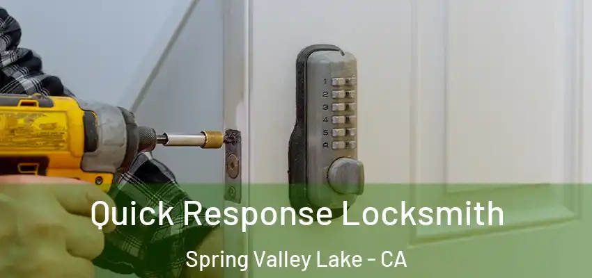  Quick Response Locksmith Spring Valley Lake - CA