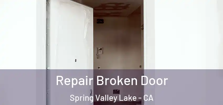  Repair Broken Door Spring Valley Lake - CA