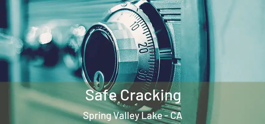  Safe Cracking Spring Valley Lake - CA