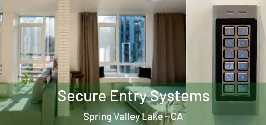 Secure Entry Systems Spring Valley Lake - CA