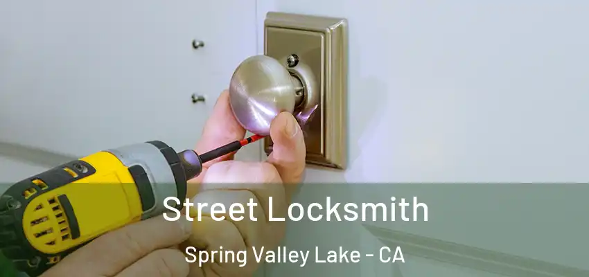 Street Locksmith Spring Valley Lake - CA