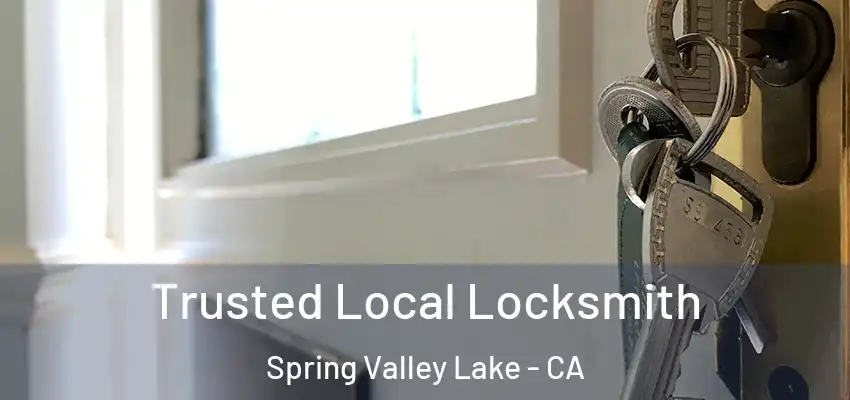  Trusted Local Locksmith Spring Valley Lake - CA