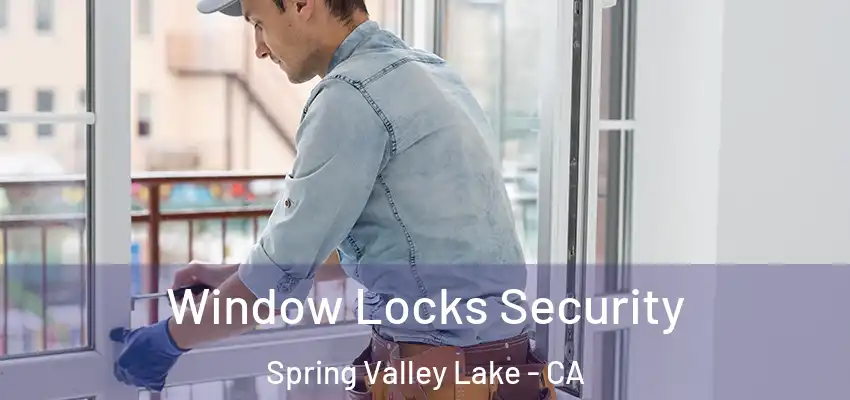  Window Locks Security Spring Valley Lake - CA